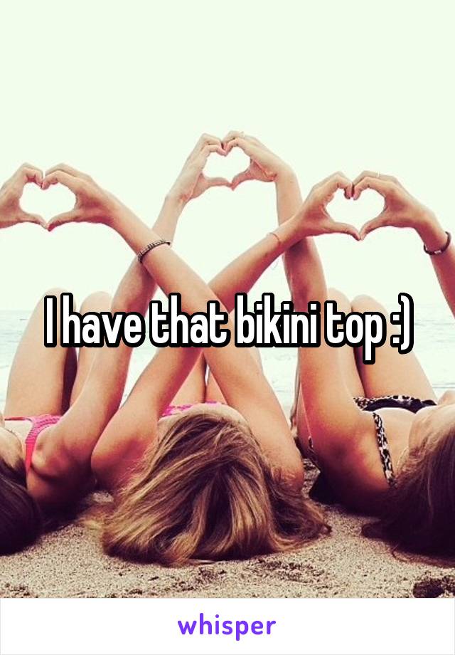 I have that bikini top :)