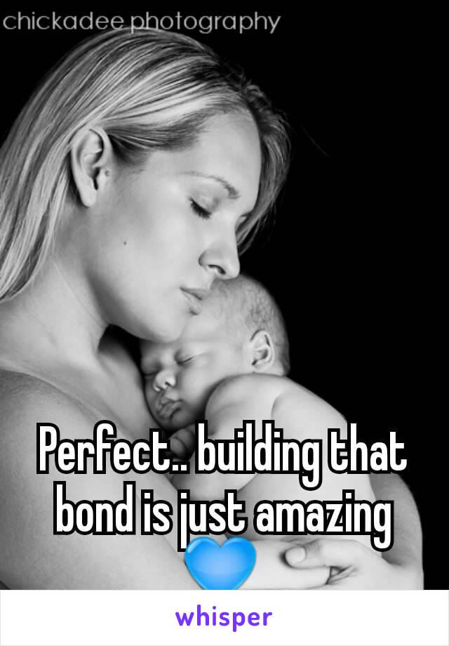 Perfect.. building that bond is just amazing 💙 