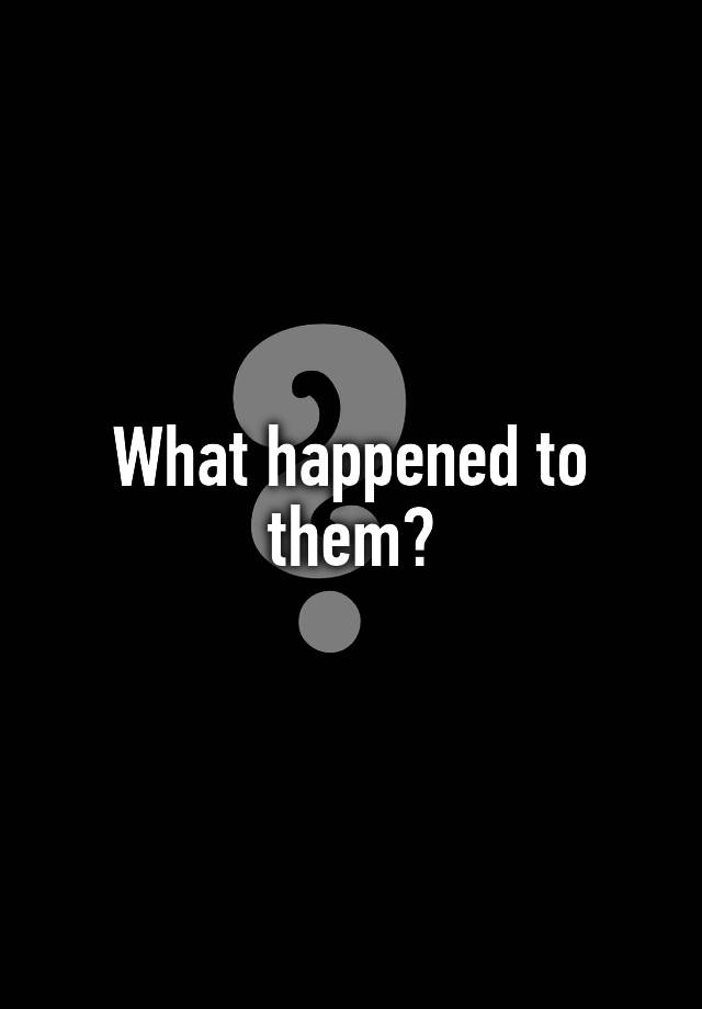 what-happened-to-them