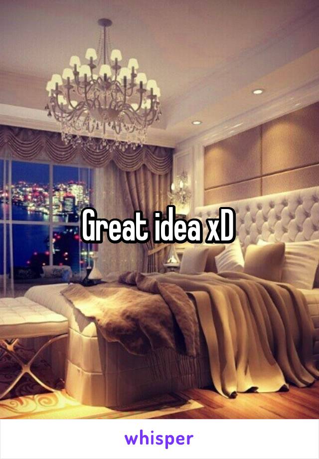 Great idea xD 