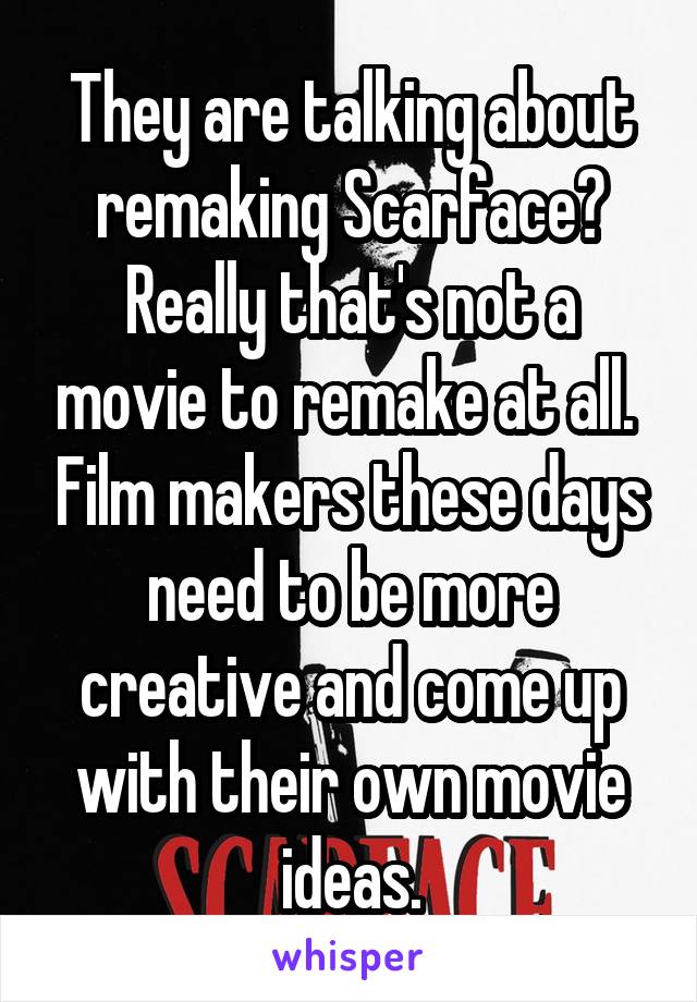 They are talking about remaking Scarface? Really that's not a movie to remake at all.  Film makers these days need to be more creative and come up with their own movie ideas.