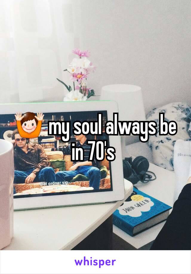 🙌 my soul always be in 70's 
