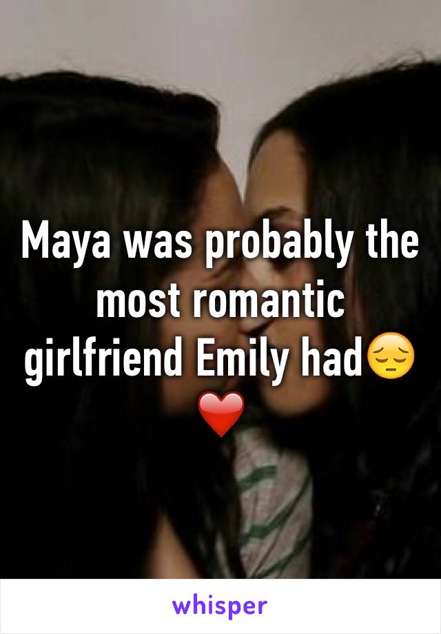 Maya was probably the most romantic girlfriend Emily had😔❤️