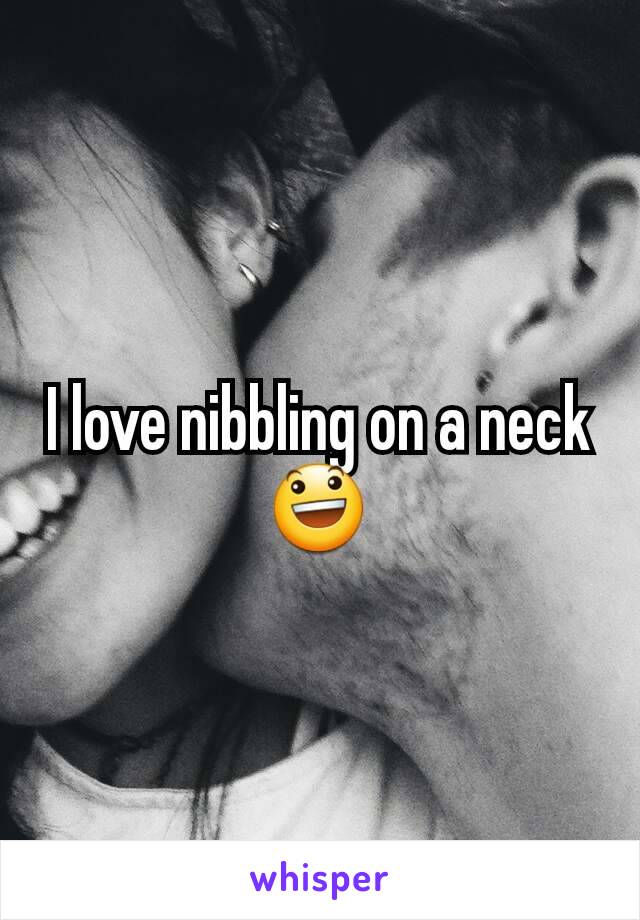 I love nibbling on a neck 😃