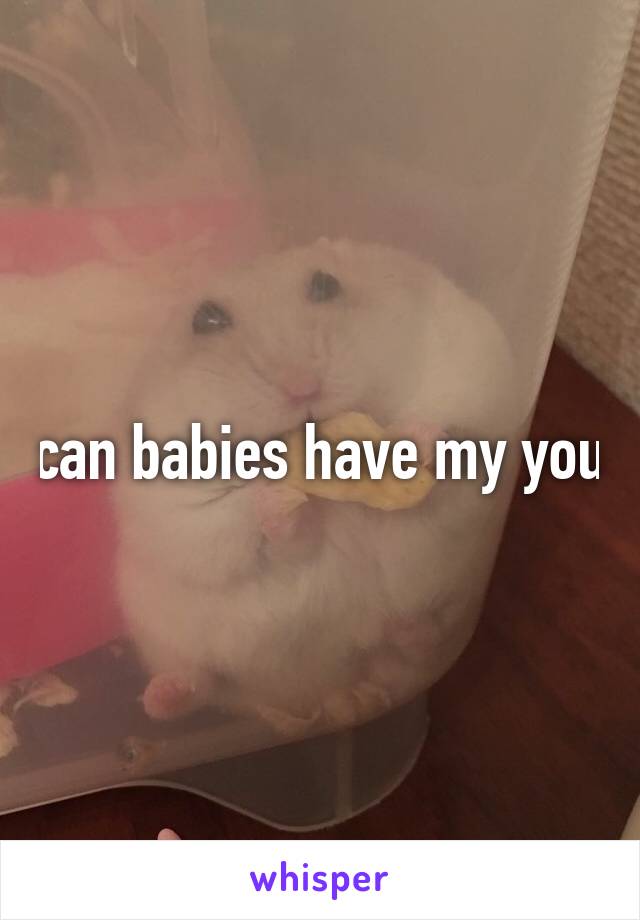 can babies have my you