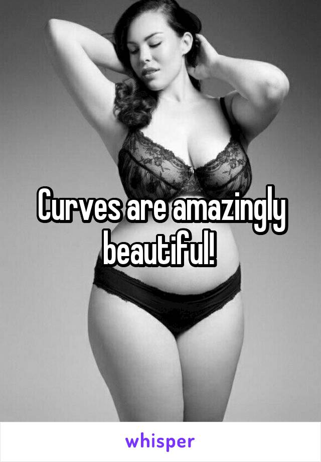 Curves are amazingly beautiful! 