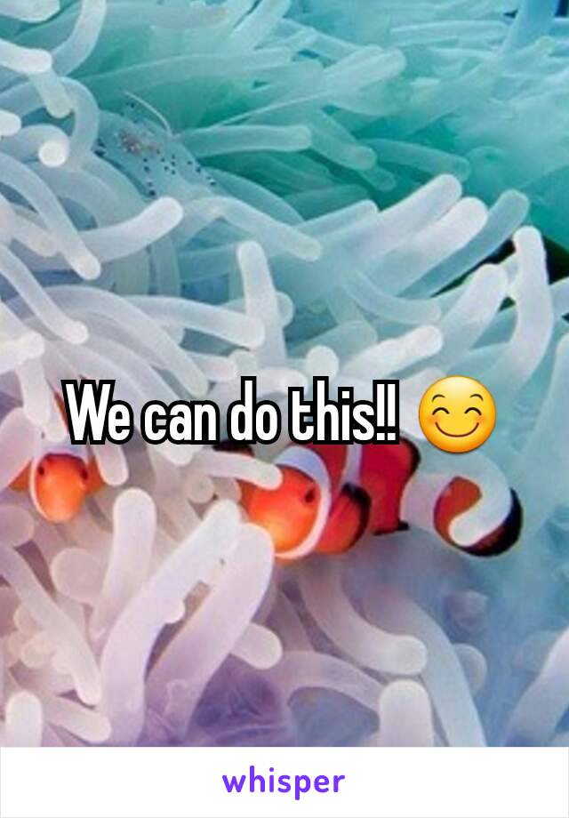 We can do this!! 😊