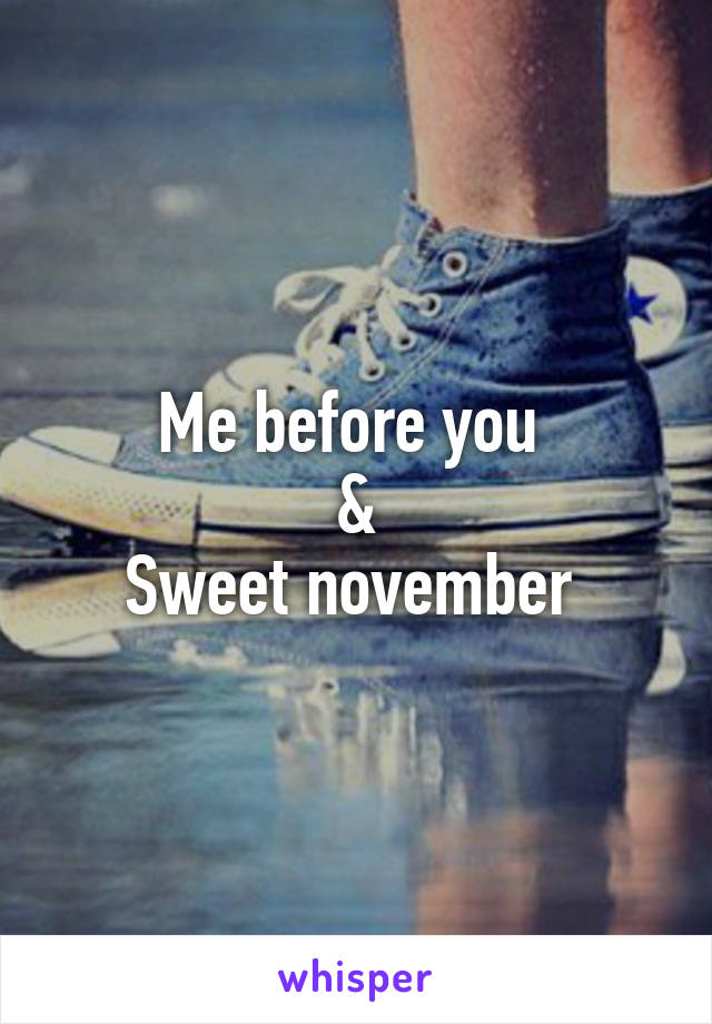 Me before you 
&
Sweet november 