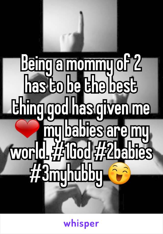 Being a mommy of 2 has to be the best thing god has given me ❤ my babies are my world. #1God #2babies #3myhubby 😄