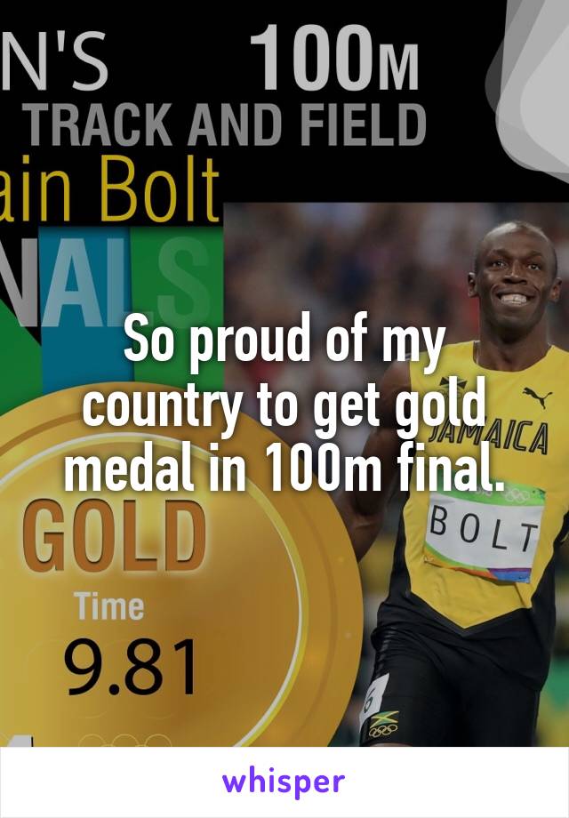 So proud of my country to get gold medal in 100m final.