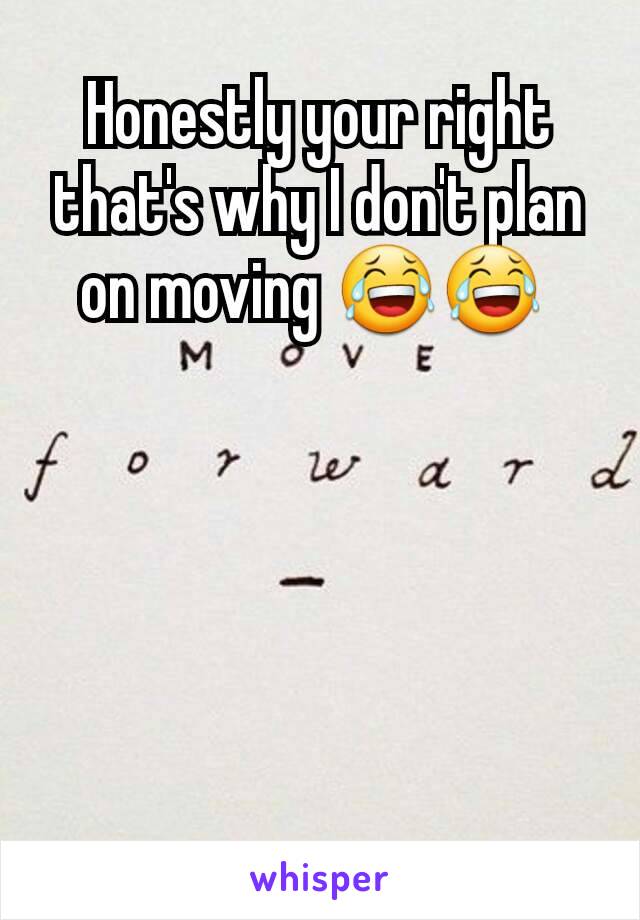 Honestly your right that's why I don't plan on moving 😂😂 