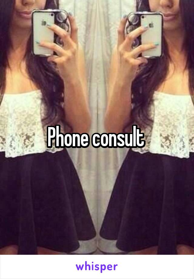 Phone consult 