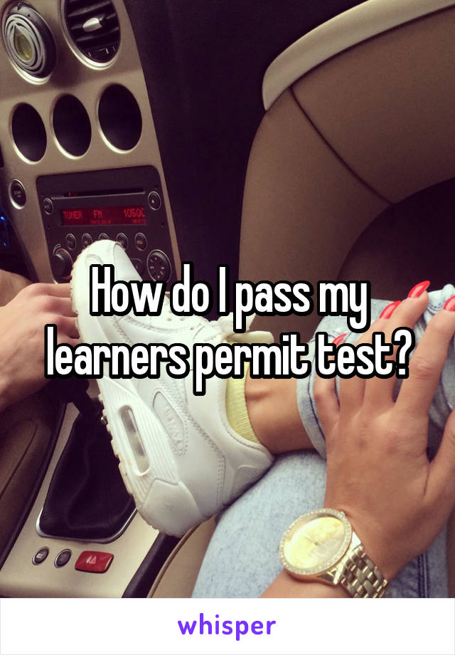 How do I pass my learners permit test?