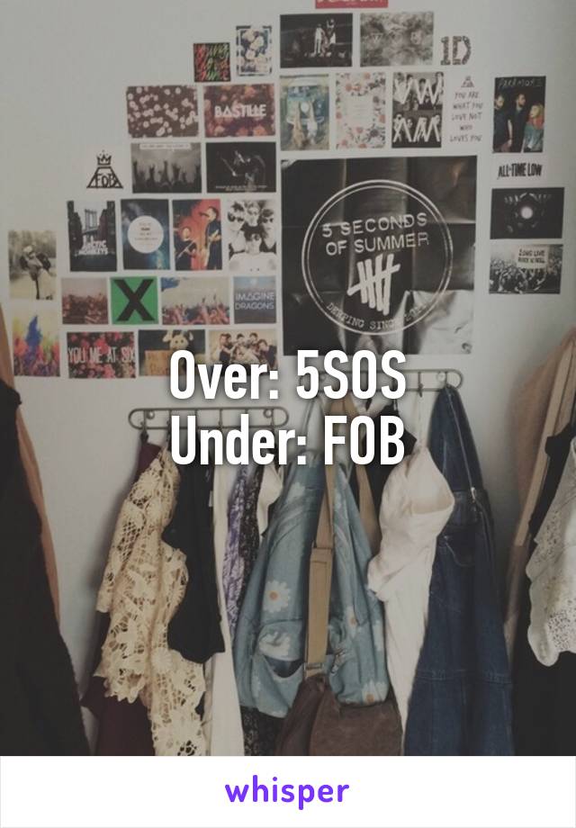 Over: 5SOS
Under: FOB