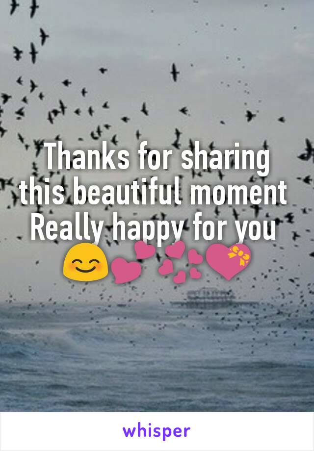 Thanks for sharing this beautiful moment 
Really happy for you 
😊💕💞💝
