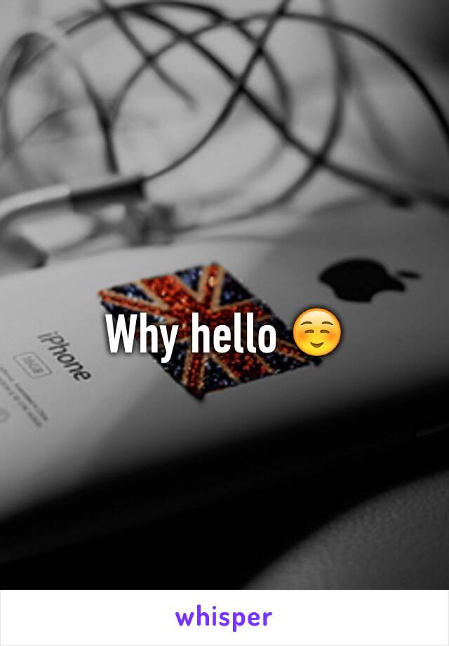 Why hello ☺️