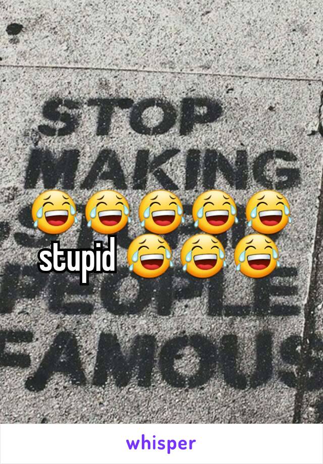 😂😂😂😂😂stupid 😂😂😂