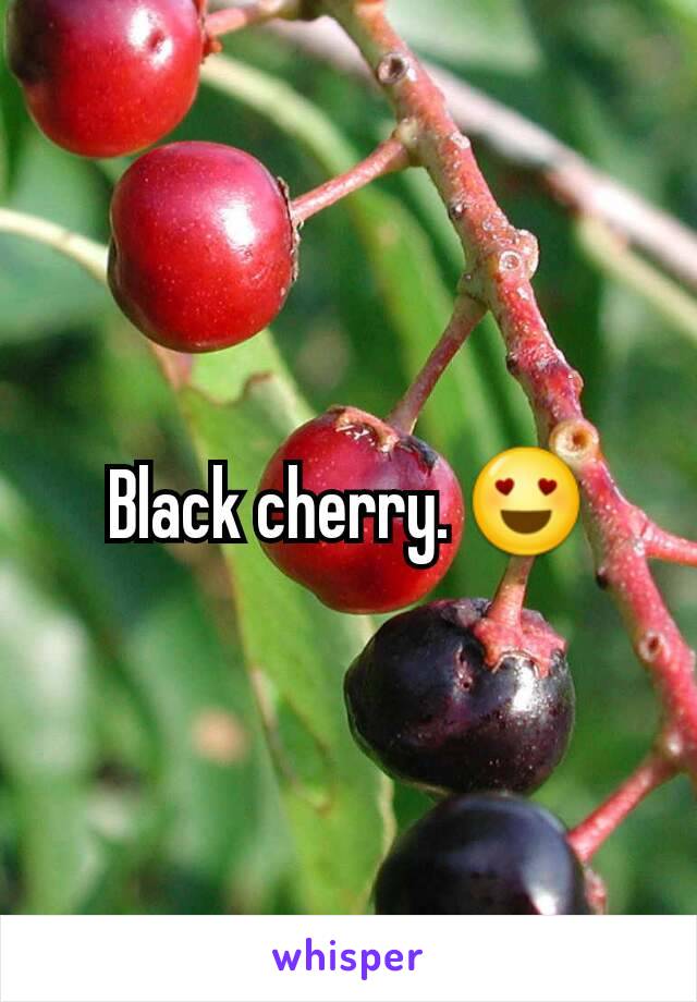 Black cherry. 😍