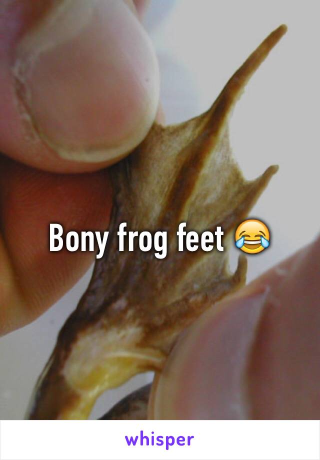 Bony frog feet 😂