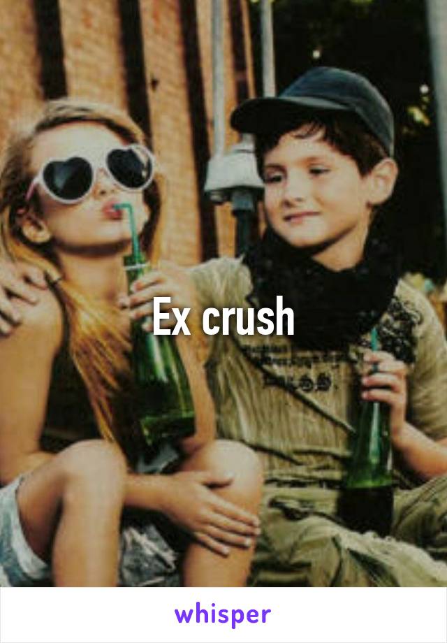 Ex crush