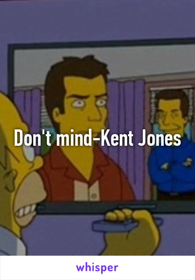 Don't mind-Kent Jones