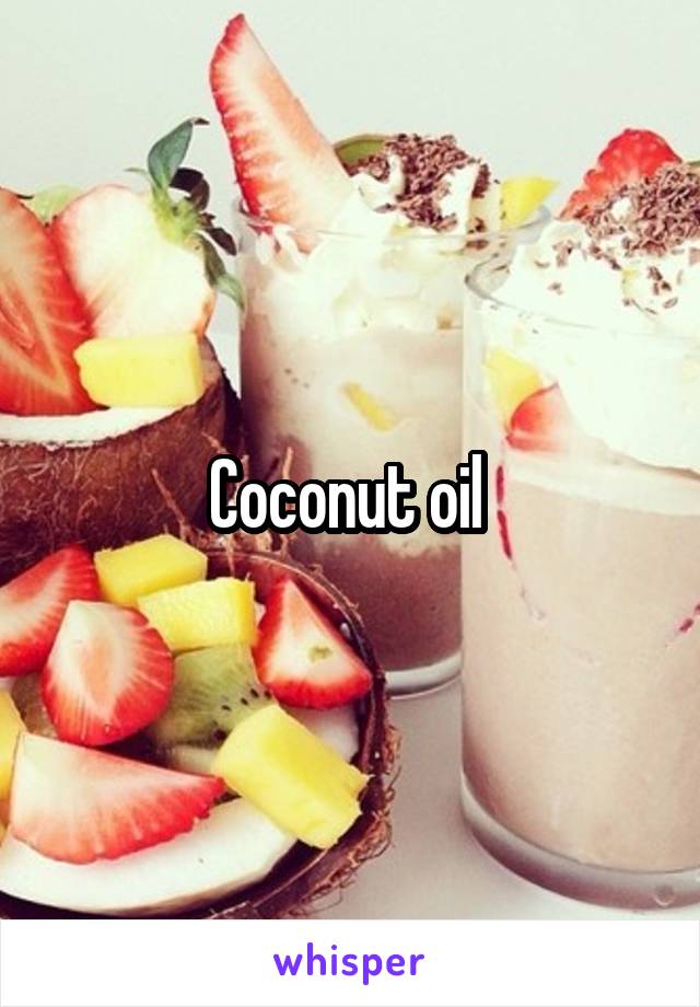 Coconut oil 