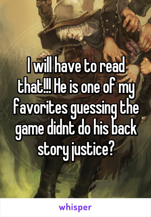 I will have to read that!!! He is one of my favorites guessing the game didnt do his back story justice?