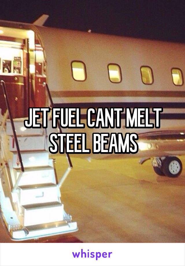 JET FUEL CANT MELT STEEL BEAMS