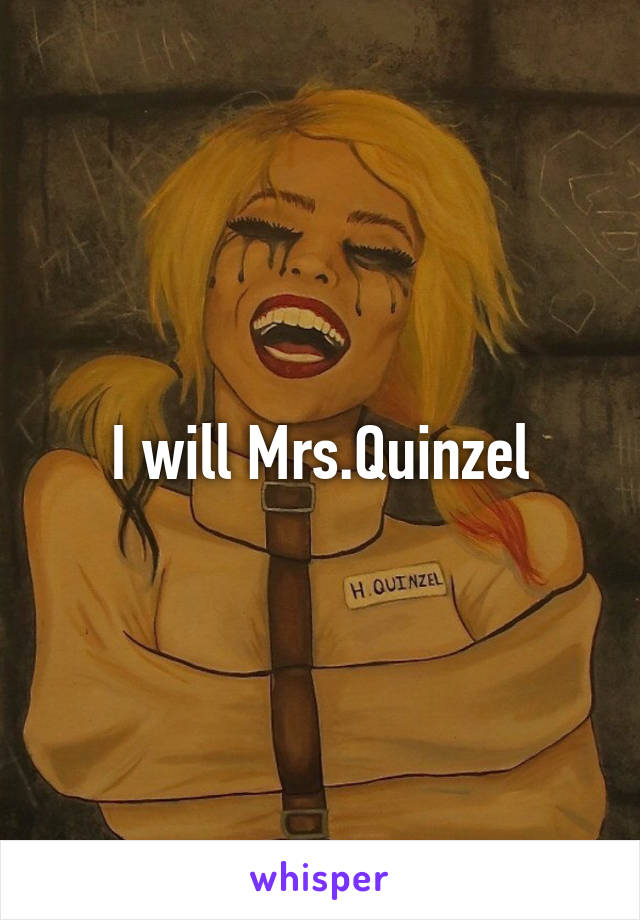 I will Mrs.Quinzel