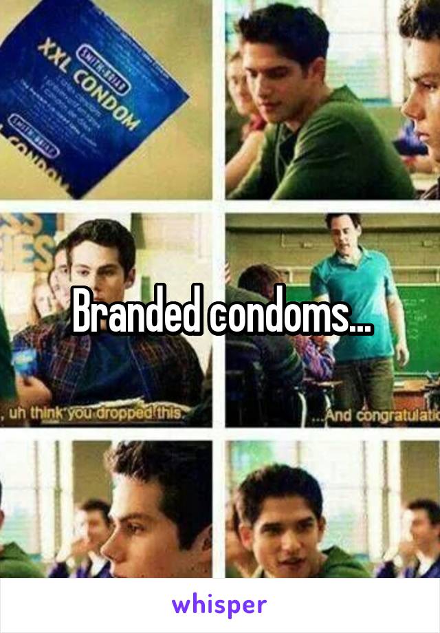 Branded condoms...