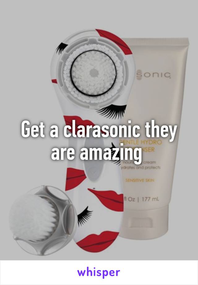 Get a clarasonic they are amazing 