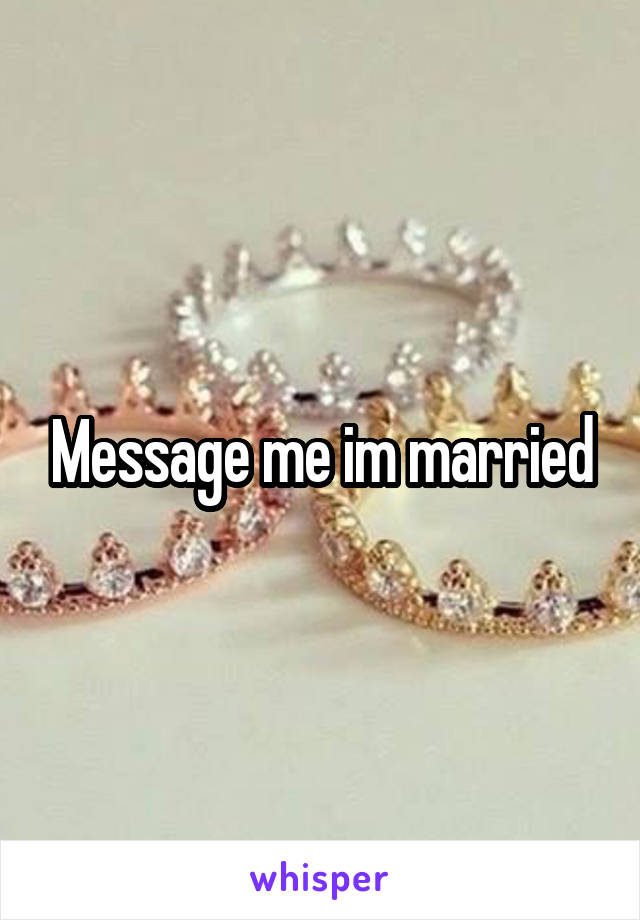Message me im married