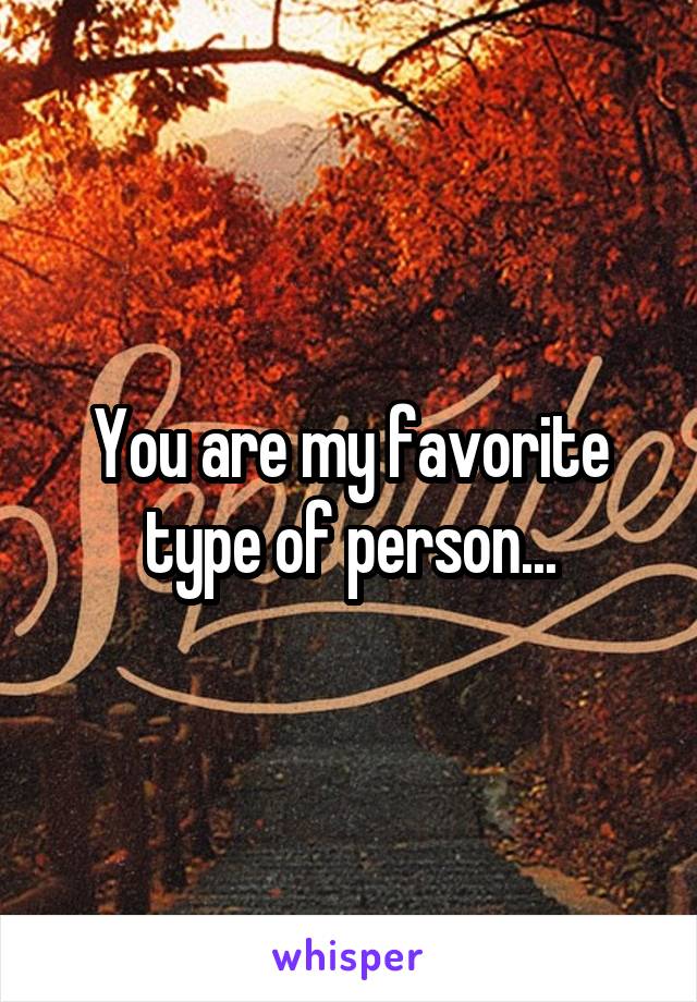 You are my favorite type of person...