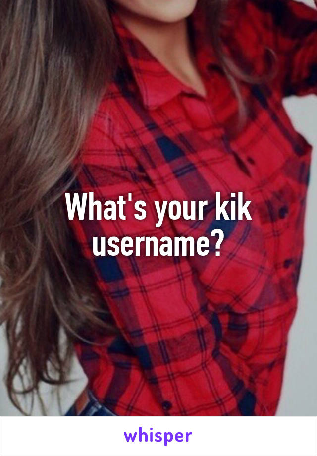 What's your kik username?