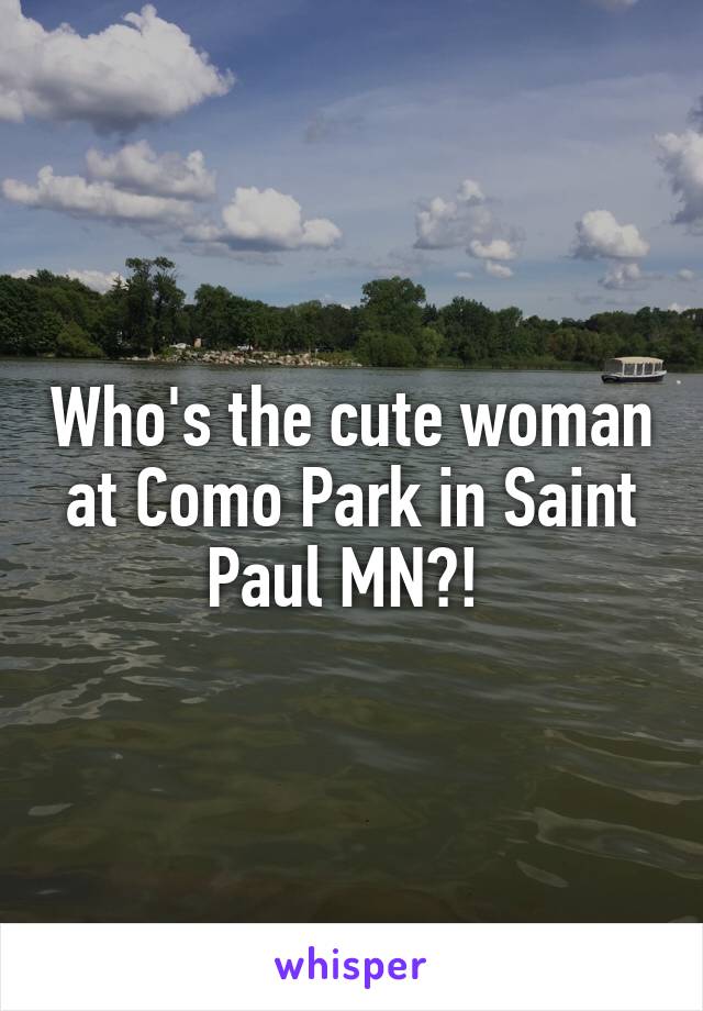 Who's the cute woman at Como Park in Saint Paul MN?! 