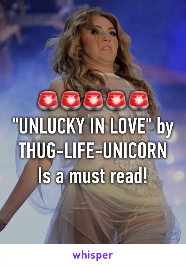 🚨🚨🚨🚨🚨 "UNLUCKY IN LOVE" by THUG-LIFE-UNICORN 
Is a must read!