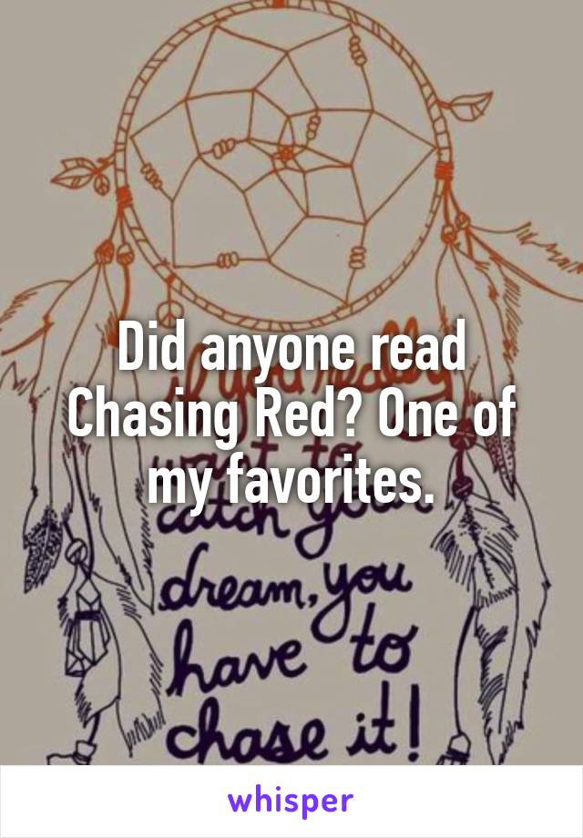 Did anyone read Chasing Red? One of my favorites.