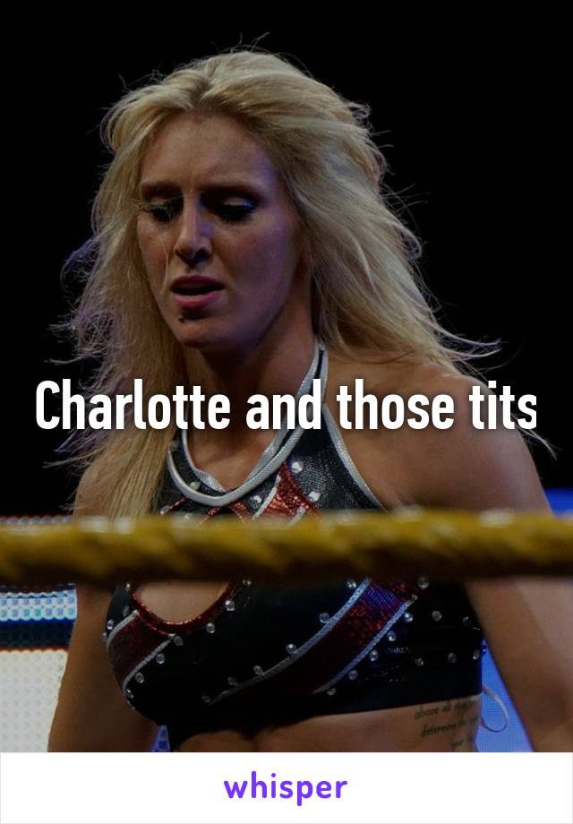 Charlotte and those tits