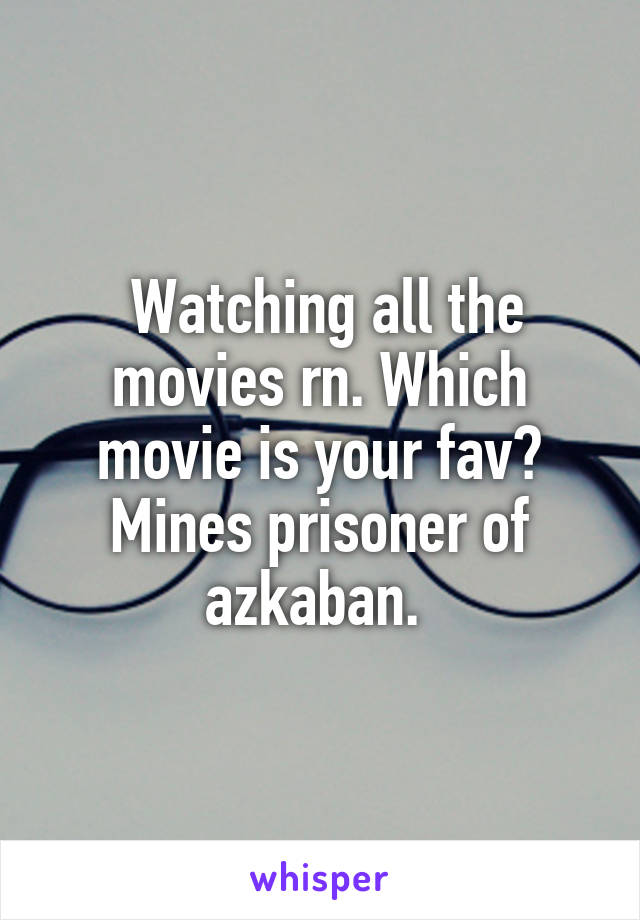  Watching all the movies rn. Which movie is your fav? Mines prisoner of azkaban. 
