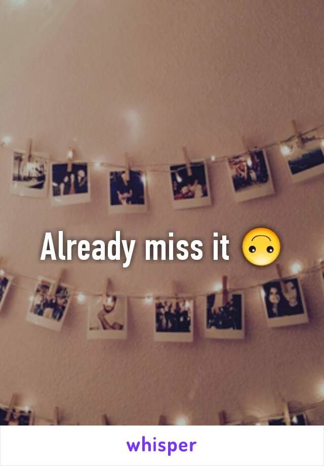 Already miss it 🙃