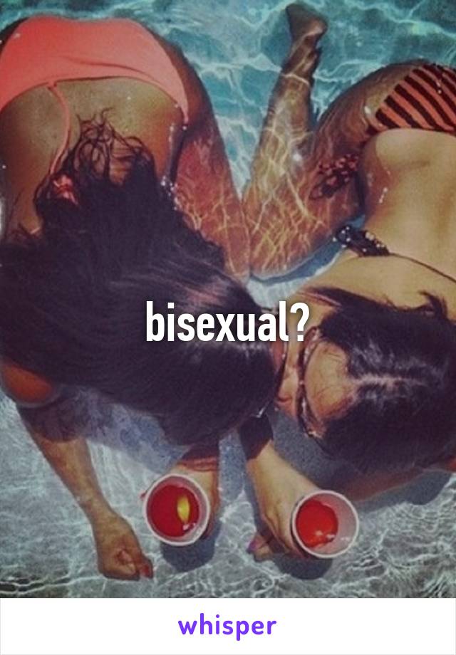 bisexual?