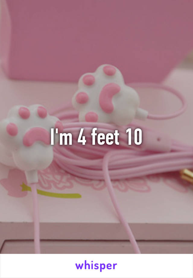 I'm 4 feet 10
