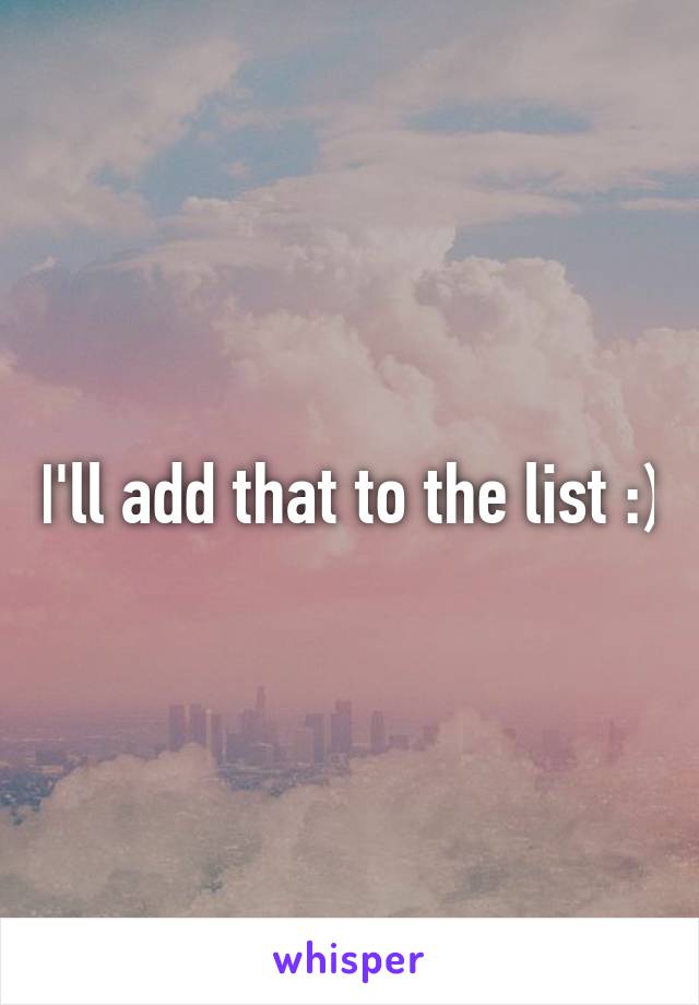 I'll add that to the list :)