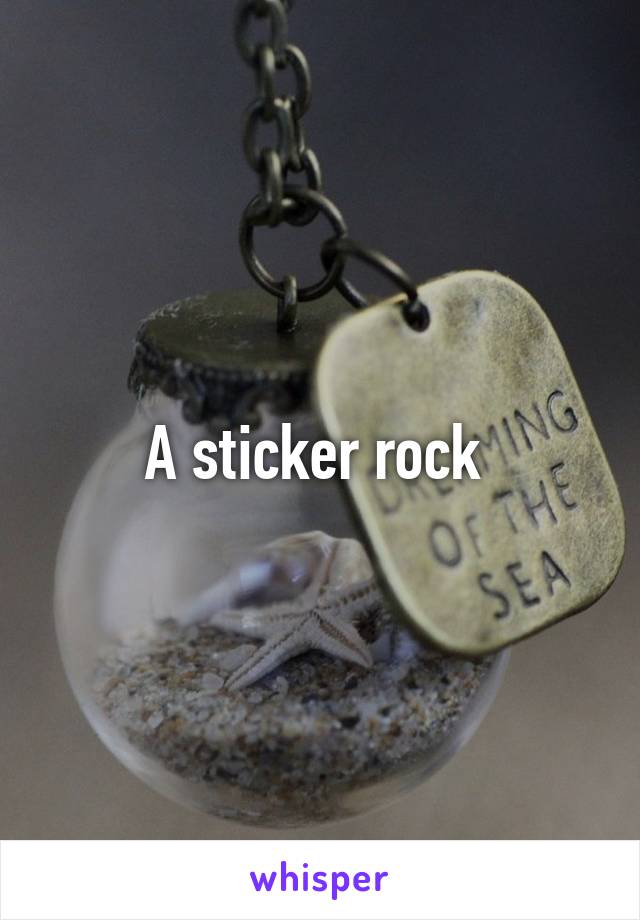A sticker rock 