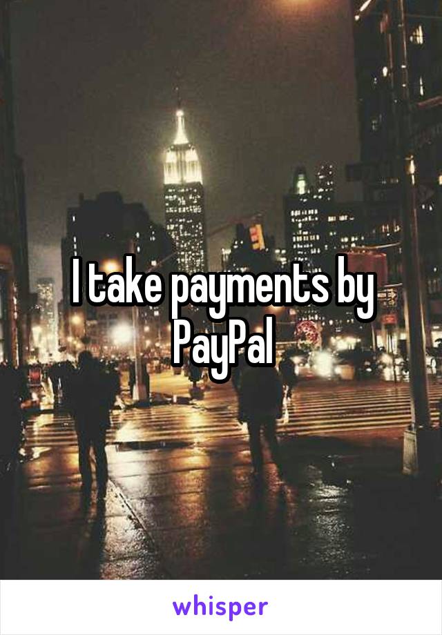 I take payments by PayPal