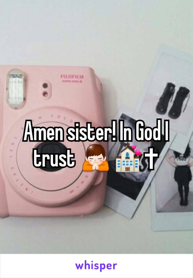 Amen sister! In God I trust 🙏💒✝