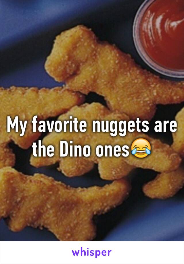 My favorite nuggets are the Dino ones😂