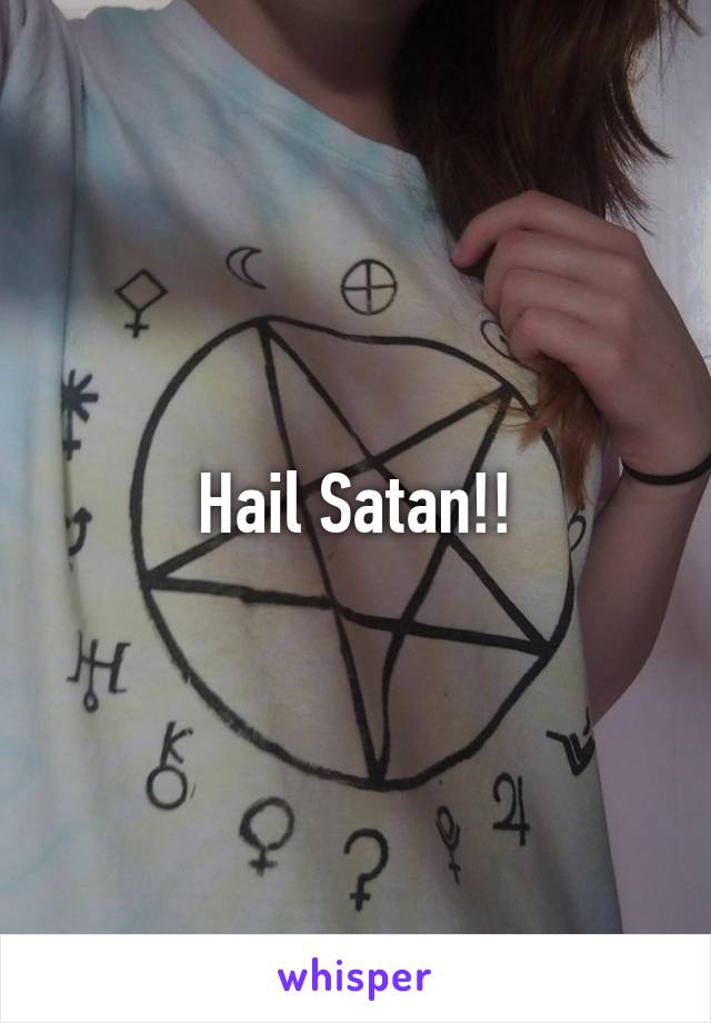 Hail Satan!!