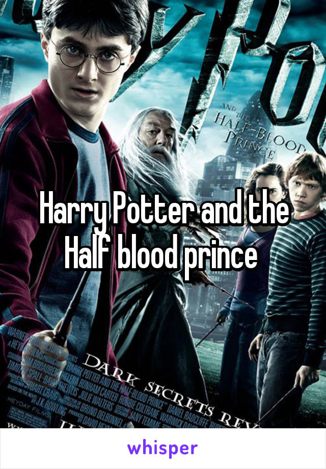 Harry Potter and the Half blood prince 