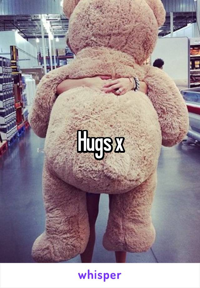 Hugs x